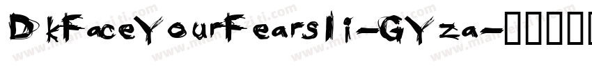 DkFaceYourFearsIi-GYza字体转换