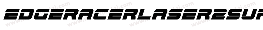 EdgeRacerLaser2SuperItalic-nzlY字体转换 EdgeRacerLaser2SuperItalic-nzlY字体转换