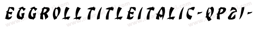 EggRollTitleItalic-qP21字体转换