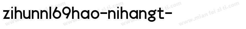 zihunn169hao-nihangt字体转换