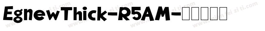 EgnewThick-R5AM字体转换