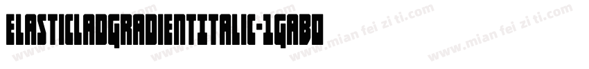 ElasticLadGradientItalic-1GaB0字体转换