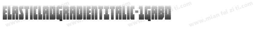 ElasticLadGradientItalic-1GaB0字体转换