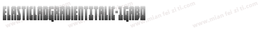 ElasticLadGradientItalic-1GaB0字体转换