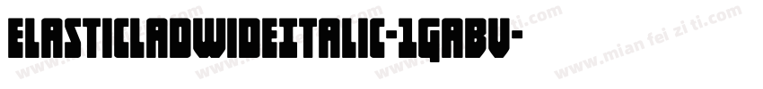 ElasticLadWideItalic-1GaBv字体转换