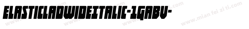 ElasticLadWideItalic-1GaBv字体转换