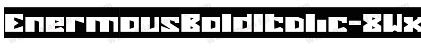 EnermousBoldItalic-8Wx0字体转换