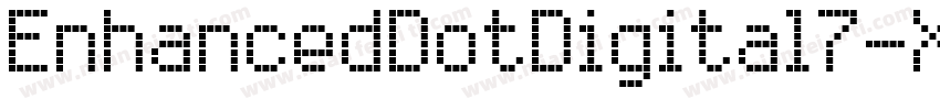 EnhancedDotDigital7-XyLK字体转换