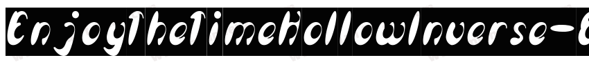 EnjoyTheTimeHollowInverse-8KOn字体转换