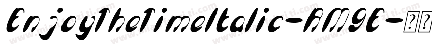 EnjoyTheTimeItalic-RM9E字体转换