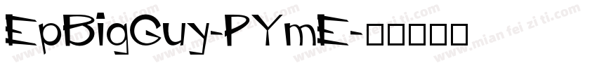 EpBigGuy-PYmE字体转换