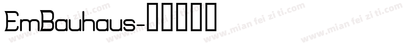 EmBauhaus字体转换
