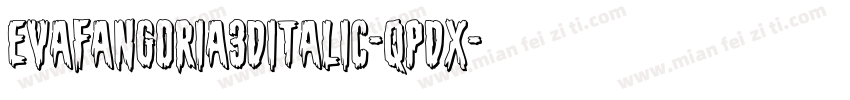 EvaFangoria3DItalic-qPdx字体转换