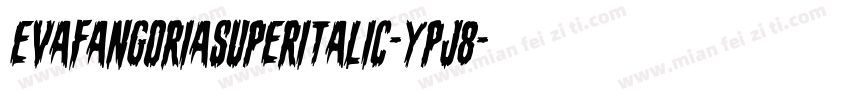 EvaFangoriaSuperItalic-Ypj8字体转换