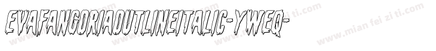 EvaFangoriaOutlineItalic-yWeq字体转换