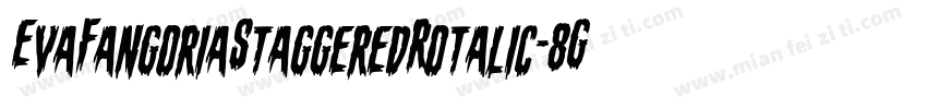 EvaFangoriaStaggeredRotalic-8GXB字体转换