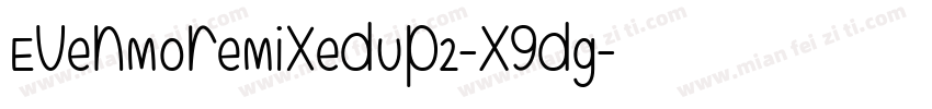 EvenMoreMixedUp2-X9dg字体转换