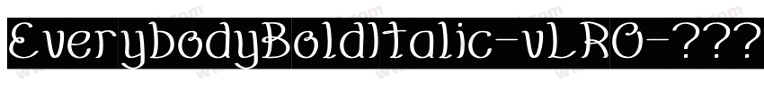 EverybodyBoldItalic-vLRO字体转换