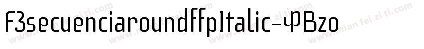 F3secuenciaroundffpItalic-0Bzo字体转换