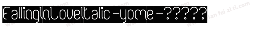 FallingInLoveItalic-yome字体转换