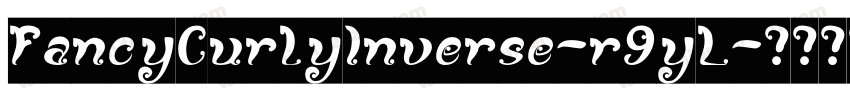 FancyCurlyInverse-r9yL字体转换