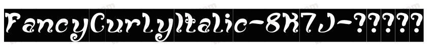 FancyCurlyItalic-8K7J字体转换