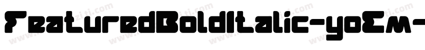 FeaturedBoldItalic-yoEm字体转换