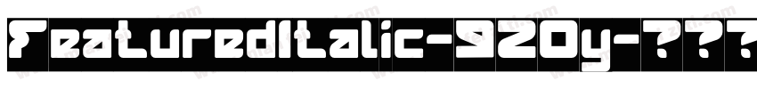 FeaturedItalic-920y字体转换