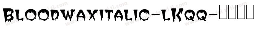 Bloodwaxitalic-lKqq字体转换