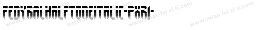FedyralHalftoneItalic-pXR1字体转换