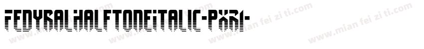 FedyralHalftoneItalic-pXR1字体转换