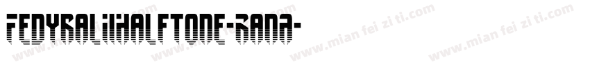 FedyralIiHalftone-RanA字体转换