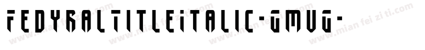 FedyralTitleItalic-GmvG字体转换