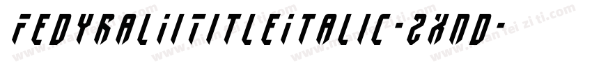 FedyralIiTitleItalic-2xnd字体转换