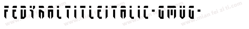 FedyralTitleItalic-GmvG字体转换