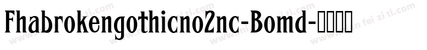 Fhabrokengothicno2nc-Bomd字体转换