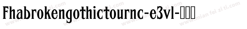 Fhabrokengothictournc-e3vl字体转换
