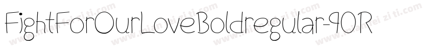 FightForOurLoveBoldregular-90Rj字体转换