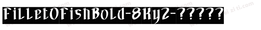 FilletOFishBold-8Ky2字体转换