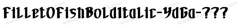 FilletOFishBoldItalic-YdGa字体转换
