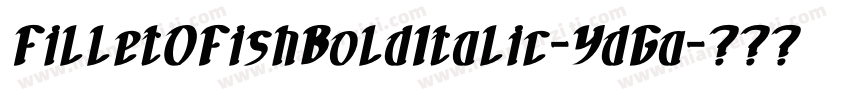 FilletOFishBoldItalic-YdGa字体转换