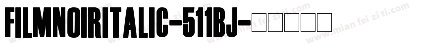 FilmNoirItalic-511Bj字体转换