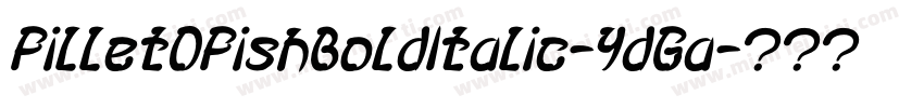 FilletOFishBoldItalic-YdGa字体转换