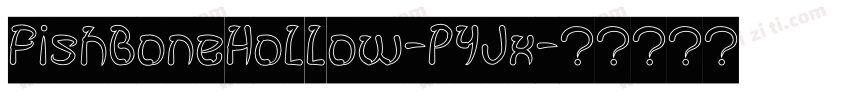 FishBoneHollow-PYJx字体转换
