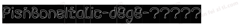 FishBoneItalic-dEgE字体转换