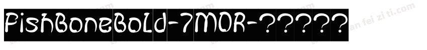 FishBoneBold-7M0R字体转换