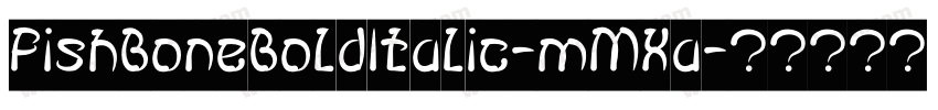 FishBoneBoldItalic-mMXa字体转换