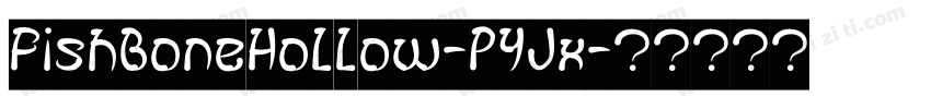 FishBoneHollow-PYJx字体转换