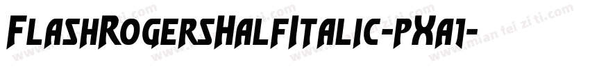 FlashRogersHalfItalic-pXa1字体转换