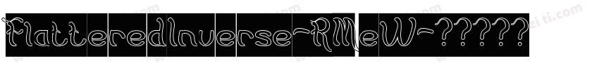 FlatteredInverse-RMeW字体转换